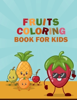 Paperback Fruits Coloring Book for Kids: Lots of Funny Coloring Pictures Fruits and Vegetables Coloring Book for Stress Relieving - This Printable Vegetable Co Book