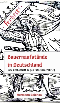 Bauernaufstände in Deutschland: Denkschrift zu 500 Jahre Bauernkrieg