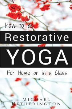 Paperback How To Do Restorative Yoga: For Home Or In A Class Book