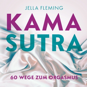 Paperback Kamasutra: 60 Wege zum Orgasmus Das Kamasutra Buch für Einsteiger [German] Book