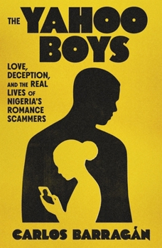 The Yahoo Boys: Inside the Lives of Nigeria’s Romance Scammers