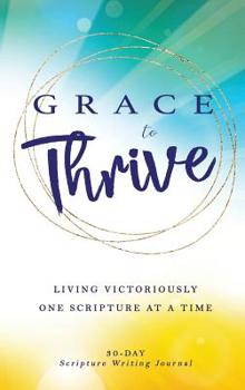 Hardcover Grace to Thrive: Living Victoriously One Scripture at a Time Book
