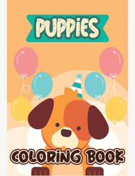 Paperback Puppies Coloring Book: Baby Animals Coloring Book, Dogs Coloring Book, Animals Coloring Book, Stress Relieving and Relaxation Coloring Book, Book