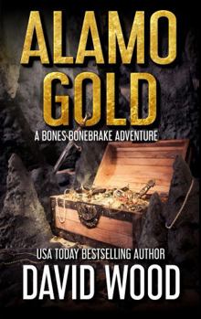 Alamo Gold: A Bones Bonebrake Adventure - Book #5 of the Bones Bonebrake Adventures