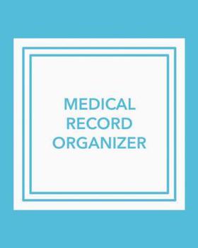 Medical Record Organizer: Record Your Personal Medical History, Medical Contacts, Family Medical Overview, Family Doctors, Medical Checkups, Blood Pressure, Blood Sugar Tracker, Medications, Surgeries