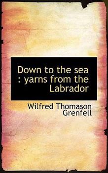 Down to the Se : Yarns from the Labrador