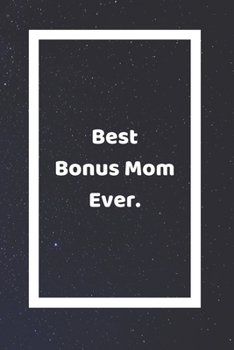 Paperback Best Bonus Mom Ever: Funny White Elephant Gag Gifts For Coworkers Going Away, Birthday, Retirees, Friends & Family - Secret Santa Gift Idea Book