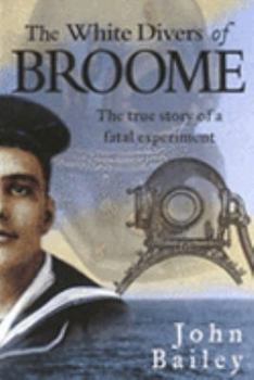 Paperback The White Divers of Broome. The true story of a fatal experiment Book