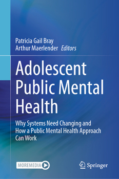 Hardcover Adolescent Public Mental Health: Why Systems Need Changing and How a Public Mental Health Approach Can Work Book