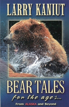 Paperback Bear Tales for the Ages: From Alaska and Beyond Book