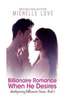 Paperback Billionaire Romance: When He Desires: Montgomery Billionaires Series: Book One Book