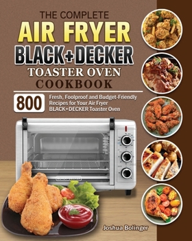 Paperback The Complete Air Fryer BLACK+DECKER Toaster Oven Cookbook Book