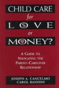 Hardcover Child Care for Love or Money?: The Paradox of Child Care: A Guide to the Relationship Between Parents and In-Home Caregivers Book