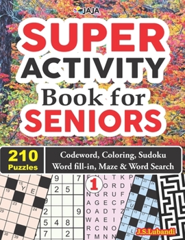 Paperback SUPER ACTIVITY Book for SENIORS 210 Puzzles: Codeword, Coloring, Sudoku, Word fill-in, Maze & Word Search! [Large Print] Book