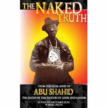 Paperback The Naked Truth: From the Goal Mind of Abu Shahid Book