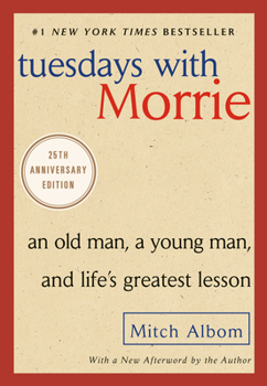 Cover for "Tuesdays with Morrie: An Old Man, a Young Man, and Life's Greatest Lesson"
