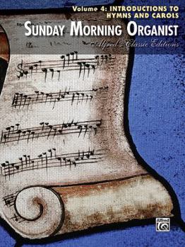 Paperback Sunday Morning Organist, Vol 4: Introductions for Hymns and Carols Book