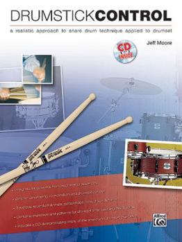 Paperback Drumstick Control: A Realistic Approach to Snare Drum Technique Applied to Drumset, Book & CD [With CD (Audio)] Book