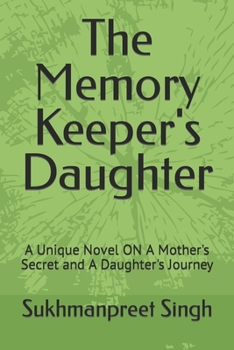 Paperback The Memory Keeper's Daughter: A Unique Novel ON A Mother's Secret and A Daughter's Journey Book