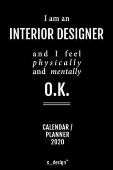 Paperback Calendar 2020 for Interior Designers / Interior Designer: Weekly Planner / Diary / Journal for the whole year. Space for Notes, Journal Writing, Event Book