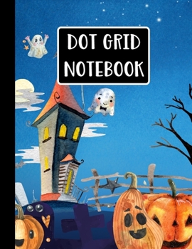 Dot Grid Notebook: Halloween Gifts: Cute Ghost Pumpkin and Castle Blue Dot Grid Journal  | Bullet Grid Notebook