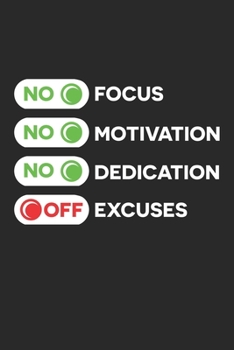 Focus Motivation Dedication Excuses: Motivierendes Sprechen  Notizbuch liniert 120 Seiten für Notizen Zeichnungen Formeln Organizer Tagebuch