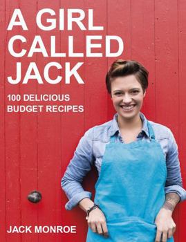 Paperback A Girl Called Jack: 100 Delicious Budget Recipes Book