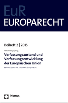 Paperback Verfassungszustand Und Verfassungsentwicklung Der Europaischen Union: Beiheft 2/2015 Der Zeitschrift Europarecht [German] Book