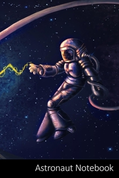 Astronaut Notebook: Astronaut Outer Spaced Themed Gift Astronaut Notebook / Journal / Diary / Composition Book / Daily Planner - 6 x 9 inches (15,24 x ... finish. For Kids, Boys, Girls and Adults.