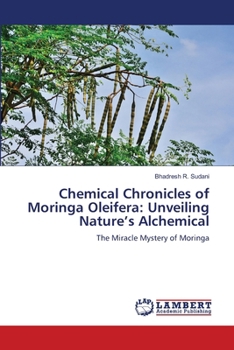Chemical Chronicles of Moringa Oleifera: Unveiling Nature's Alchemical