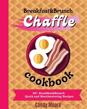 Paperback Chaffles Cookbook: 60+ Sweet Quick and Mouthwatering Recipes Book