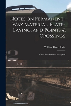 Paperback Notes on Permanent-way Material, Plate-laying, and Points & Crossings: With a Few Remarks on Signall Book