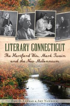 Paperback Literary Connecticut:: The Hartford Wits, Mark Twain and the New Millennium Book