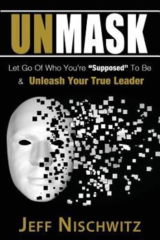 Paperback Unmask: Let Go of Who You're Supposed To Be & Unleash Your True Leader Book