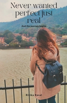 Paperback Never Wanted Perfect Just Real And The Journey Begins Book
