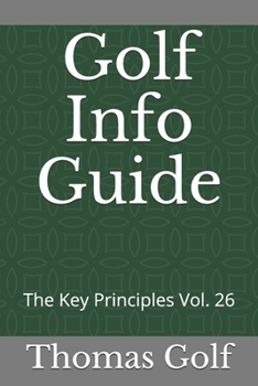 Paperback Golf Info Guide: The Key Principles Vol. 26 Book