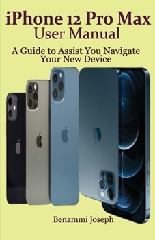 Paperback iPhone 12 Pro Max User Manual: A Guide to Assist You Navigate Your New Device Book