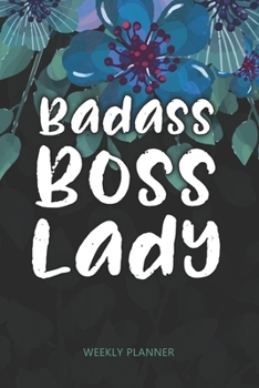 Paperback Badass Boss Lady - Weekly Planner: Pocket Undated Weeks Scheduler Notebook & Organiser, Entrepreneur, Business Women with Fun Blue Floral Cover Design Book