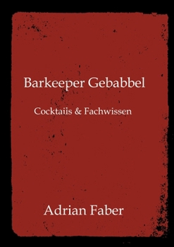 Paperback Barkeeper Gebabbel: Cocktails & Fachwissen [German] Book
