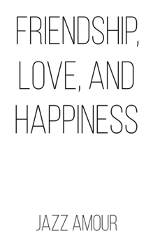 Paperback Friendship, Love, and Happiness Book