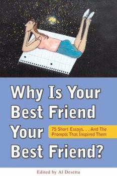 Paperback Why Is Your Best Friend Your Best Friend?: 75 Short Essays. . . and the Questions That Inspired Them Book