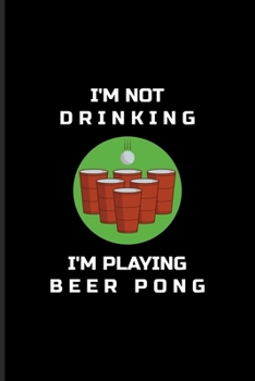 Paperback I'm Not Drinking I'm Playing Beer Pong: Funny Beer Pong Undated Planner - Weekly & Monthly No Year Pocket Calendar - Medium 6x9 Softcover - For Beer P Book