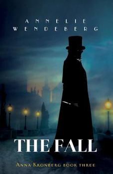 The Fall - Book #3 of the Anna Kronberg Thriller