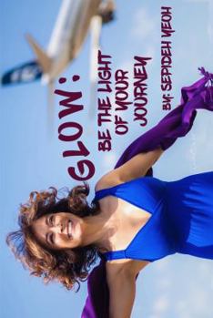 Paperback GLOW: Be The Light Of Your Journey Book