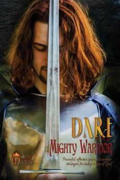 Paperback Dare to Be a Mighty Warrior (Bible Study Devotional Workbook, Spiritual Warfare Handbook, Manual for Freedom and Victory Over Darkness in the Battlefi Book