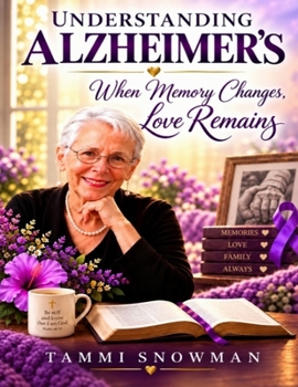Paperback Understanding Alzheimer's: When Memory Changes, Love Remains Book