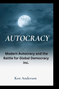 Paperback Autocracy: Modern Autocracy and the Battle for Global Democracy inc. Book