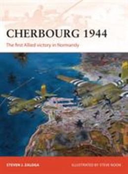 Cherbourg 1944: The first Allied victory in Normandy - Book #278 of the Osprey Campaign