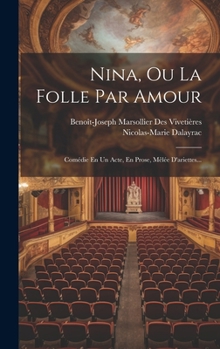 Hardcover Nina, Ou La Folle Par Amour: Comédie En Un Acte, En Prose, Mêlée D'ariettes... [French] Book