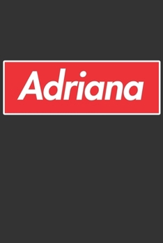 Adriana: Adriana Planner Calendar Notebook Journal, Personal Named Firstname Or Surname For Someone Called Adriana For Christmas Or Birthdays This ... Personolised Custom Name Gift For Adriana